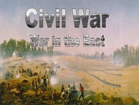 Bull Run / Manassas First major battle of the war. July 21, 1861 Union army invades Virginia and attempt to capture Richmond.