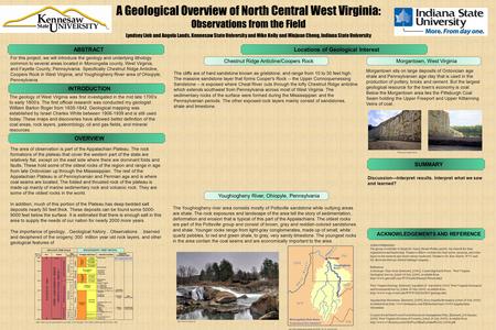 A Geological Overview of North Central West Virginia: Observations from the Field Lyndsey Lieb and Angela Lands, Kennesaw State University and Mike Kelly.