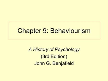 Chapter 9: Behaviourism A History of Psychology (3rd Edition) John G. Benjafield.