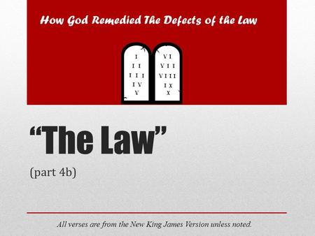 “The Law” (part 4b) All verses are from the New King James Version unless noted. How God Remedied The Defects of the Law.