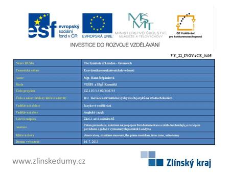 Www.zlinskedumy.cz VY_22_INOVACE_0405 Název DUMuThe Symbols of London – Greenwich Tematická oblastRozvíjení komunikativních dovedností AutorMgr. Hana Štěpánková.