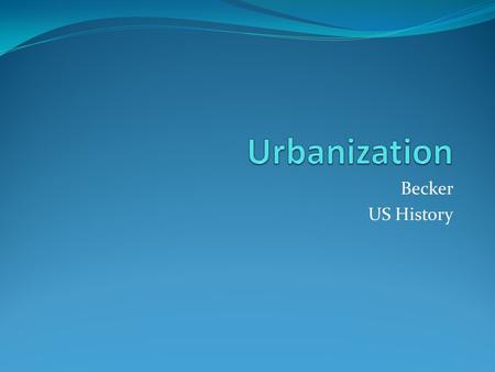 Becker US History. Population on the Rise 1870 to 1900, American population doubles Population in cities triples 1885 Louis Sullivan invents skyscraper.