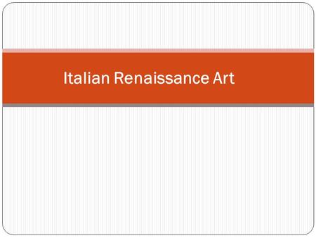 Italian Renaissance Art. Patronage Florence was the leader in Renaissance art especially in the quattrocento (1400s) Giorgio Vasari (1511-74): The Lives.