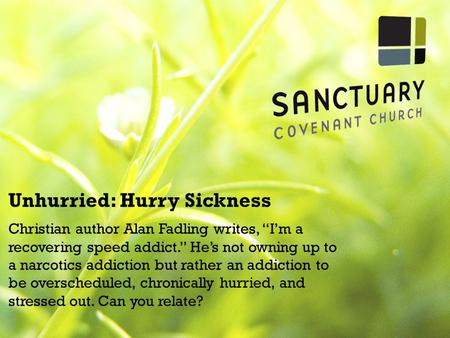 Unhurried: Hurry Sickness