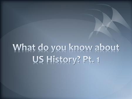 1.Name two European countries that had colonies in what is now the United States. 2.What was the 1 st permanent English colony in North America? 3.How.