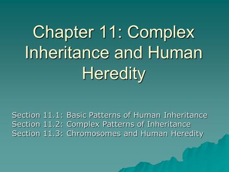 Chapter 11: Complex Inheritance and Human Heredity