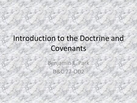 Introduction to the Doctrine and Covenants Benjamin E. Park D&C 77-OD2.