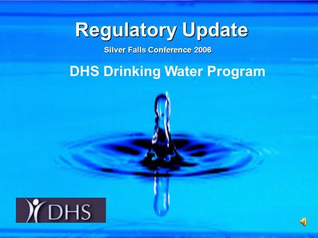 Regulatory Update Silver Falls Conference 2006 DHS Drinking Water Program.