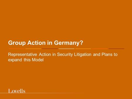 Group Action in Germany? Representative Action in Security Litigation and Plans to expand this Model.