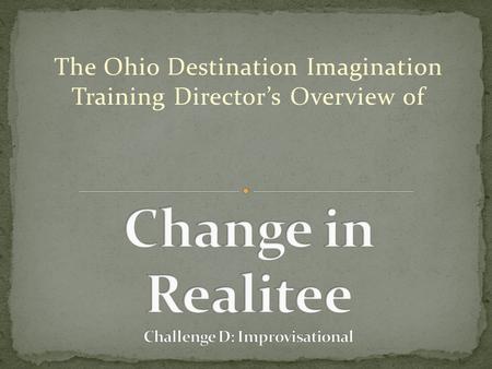 The Ohio Destination Imagination Training Director’s Overview of.