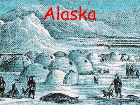 Alaska. What do you do every day? Every day we do: First we get up, and get dressed. Then we have breakfast: Hot chocolate and toasts for survive because.