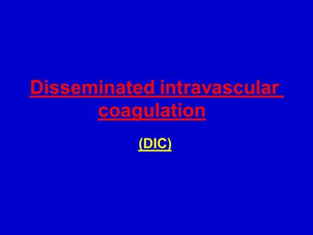 Disseminated intravascular coagulation