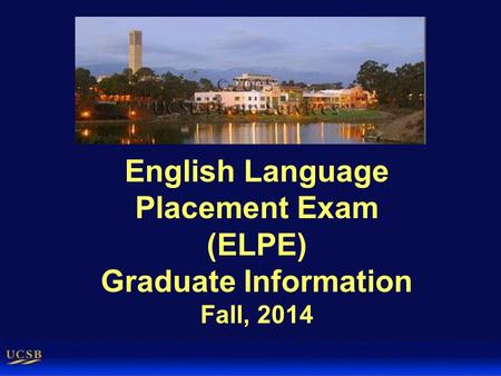 English Language Placement Exam (ELPE) Graduate Information Fall, 2014.