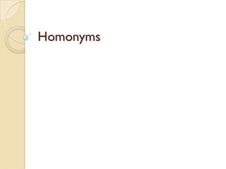 Homonyms.