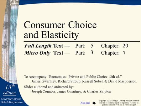 To Accompany “Economics: Private and Public Choice 13th ed.” James Gwartney, Richard Stroup, Russell Sobel, & David Macpherson Slides authored and animated.