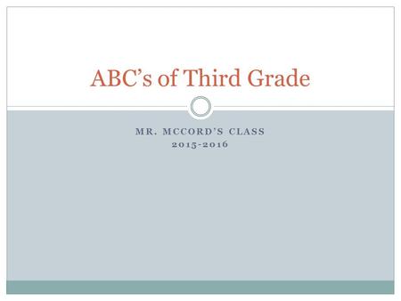 MR. MCCORD’S CLASS 2015-2016 ABC’s of Third Grade.