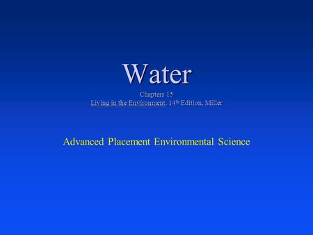 Water Chapters 15 Living in the Environment, 14th Edition, Miller