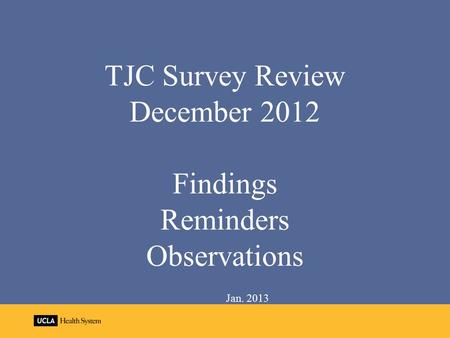 TJC Survey Review December 2012 Findings Reminders Observations Jan. 2013.