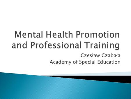 Czesław Czabała Academy of Special Education.  Develop person’s ability to deal with their inner world: thinking and feeling, managing life and taking.