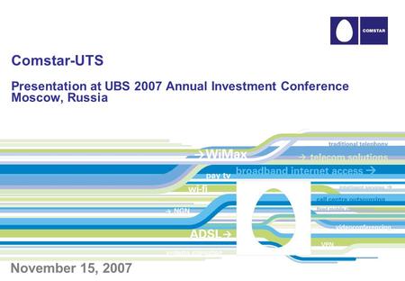 Comstar-UTS Presentation at UBS 2007 Annual Investment Conference Moscow, Russia November 15, 2007.