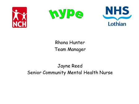 Rhona Hunter Team Manager Jayne Reed Senior Community Mental Health Nurse.