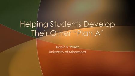 Robin S. Perez University of Minnesota.  Advising as Coaching  Motivational Interviewing.