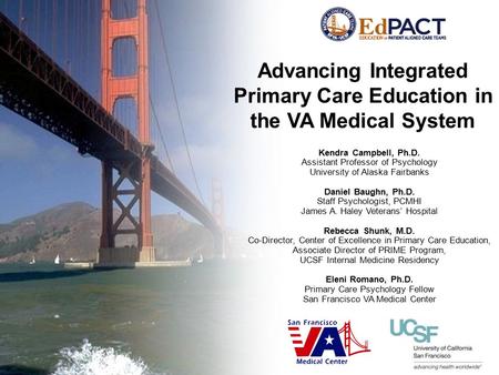 Advancing Integrated Primary Care Education in the VA Medical System Kendra Campbell, Ph.D. Assistant Professor of Psychology University of Alaska Fairbanks.