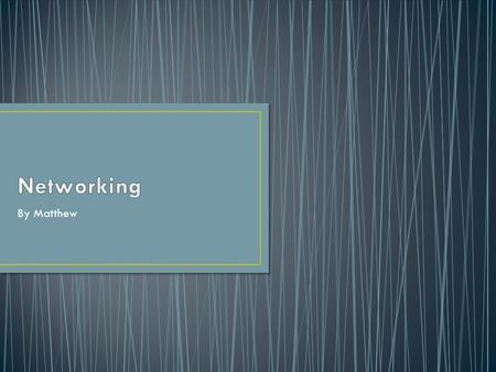 By Matthew. Advantages: Can share and keep information private within a network Workstations do not need a hard drive to access the information Users.