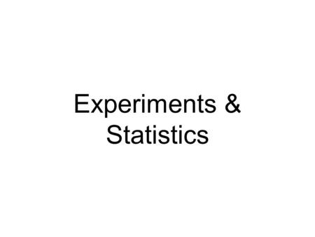 Experiments & Statistics. Experiment Design Playtesting Experiments don’t have to be “big”--many game design experiments take only 30 minutes to design.