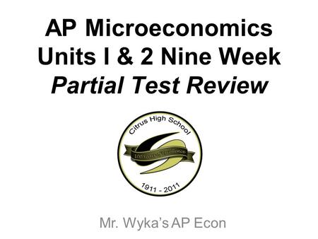 AP Microeconomics Units I & 2 Nine Week Partial Test Review