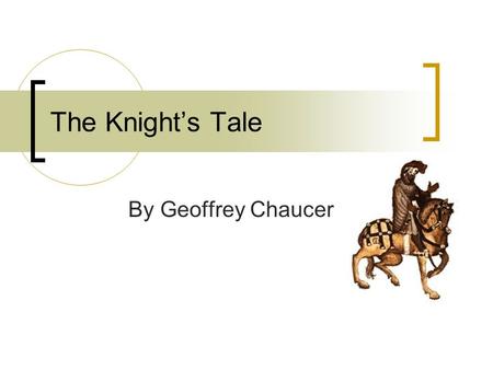 The Knight’s Tale By Geoffrey Chaucer.