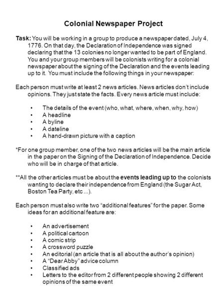 Colonial Newspaper Project Task: You will be working in a group to produce a newspaper dated, July 4, 1776. On that day, the Declaration of Independence.