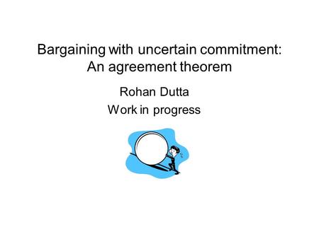 Bargaining with uncertain commitment: An agreement theorem