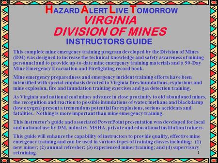 1 This complete mine emergency training program developed by the Division of Mines (DM) was designed to increase the technical knowledge and safety awareness.