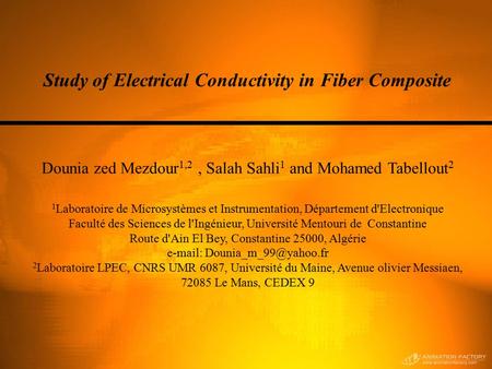 Study of Electrical Conductivity in Fiber Composite Dounia zed Mezdour 1,2, Salah Sahli 1 and Mohamed Tabellout 2 1 Laboratoire de Microsystèmes et Instrumentation,