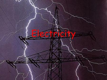 Electricity.