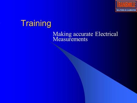 Training Making accurate Electrical Measurements.