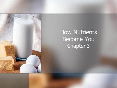 How Nutrients Become You