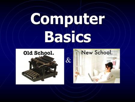 Computer Basics & Computer Evolution 1642 Blaise Pascal – mechanical adding machine.