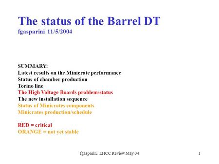 Fgasparini LHCC Review May 041 SUMMARY: Latest results on the Minicrate performance Status of chamber production Torino line The High Voltage Boards problem/status.