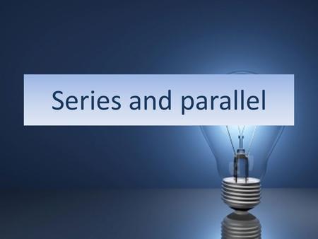 Series and parallel. (a) recall and use appropriate circuit symbols (b) draw and interpret circuit diagrams containing sources, switches, resistors, ammeters,