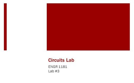 Circuits Lab ENGR 1181 Lab #3. Circuits in the Real World Many engineering fields and products require the use of circuits. Some are more complicated.