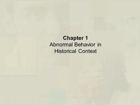 Chapter 1 Abnormal Behavior in Historical Context.