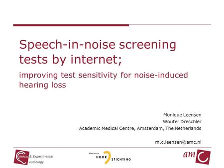 Linical & Experimental Audiology Speech-in-noise screening tests by internet; improving test sensitivity for noise-induced hearing loss Monique Leensen.