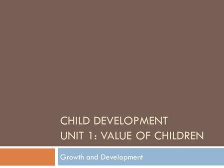 Child Development Unit 1: Value of Children