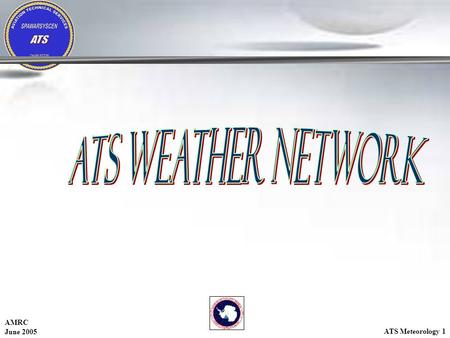 ATS Meteorology 1 AMRC June 2005. Equipment Room outfitted with Equipment and Telco racks Overhead cable tray installed Furnishings replaced Office layout.