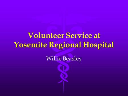 Volunteer Service at Yosemite Regional Hospital Willie Beasley.