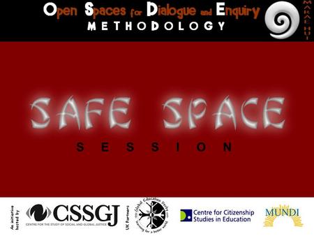 S E S S I O N. 1. NO ONE LEFT OUT 2. GOOD ATMOSPHERE 3. NO ONE TELLS YOU WHAT YOU SHOULD THINK! 3. NO ONE (not even the teacher) HAS ALL THE ANSWERS!