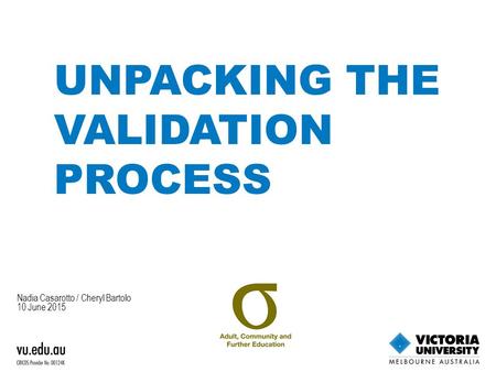 UNPACKING THE VALIDATION PROCESS