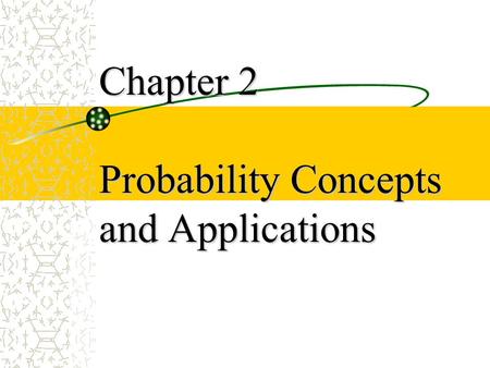 Chapter 2 Probability Concepts and Applications